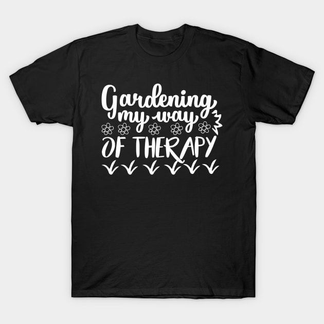 Gardening my way of therapy - Best Gardening gift T-Shirt by Designerabhijit